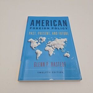 American Foreign Policy : Past, Present,‎ and Future by Glenn P. Hastedt...